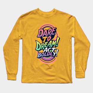 Dare To Dream Long Sleeve T-Shirt